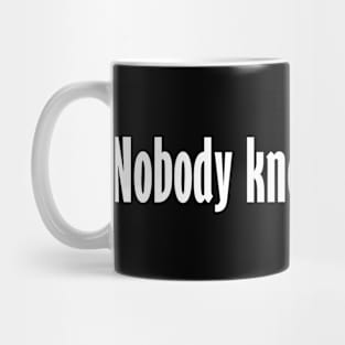 Nobody knows I'm here Mug